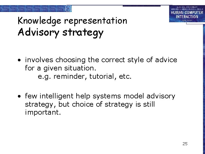 Knowledge representation Advisory strategy • involves choosing the correct style of advice for a