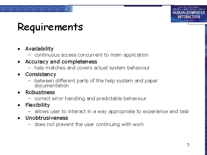 Requirements • Availability – continuous access concurrent to main application • Accuracy and completeness