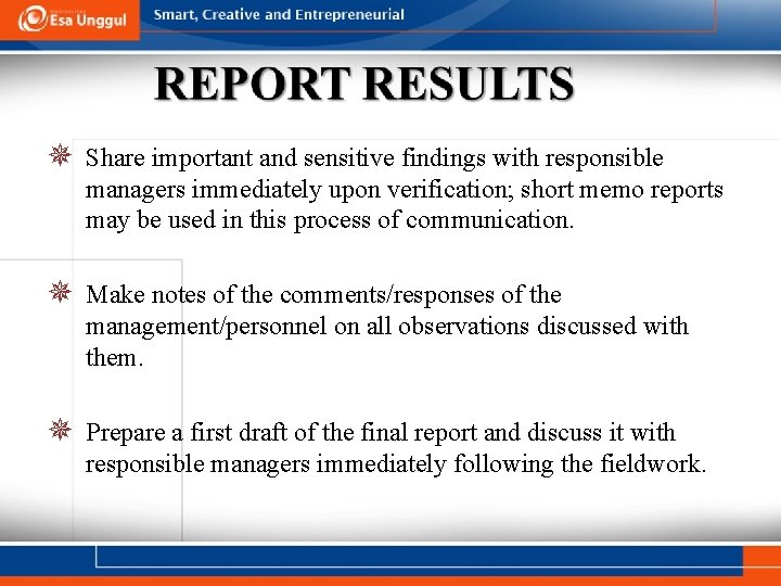  Share important and sensitive findings with responsible managers immediately upon verification; short memo