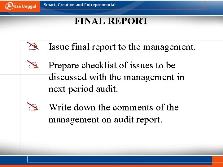 FINAL REPORT Issue final report to the management. Write down the comments of the