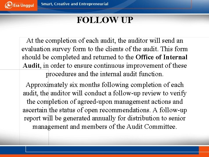 FOLLOW UP At the completion of each audit, the auditor will send an evaluation