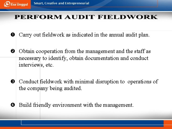 Carry out fieldwork as indicated in the annual audit plan. Obtain cooperation from