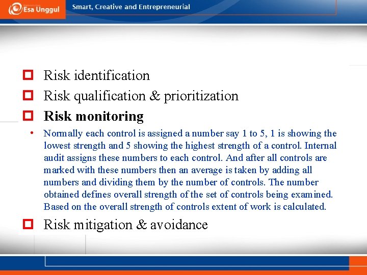  Risk identification Risk qualification & prioritization Risk monitoring • Normally each control is