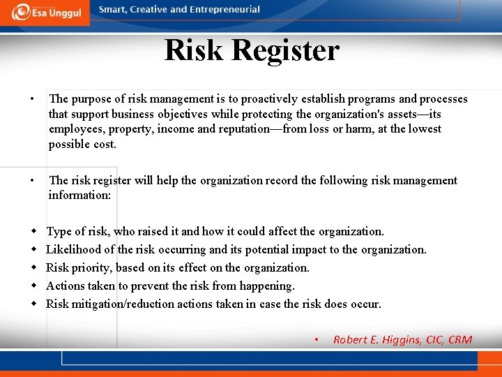 Risk Register • The purpose of risk management is to proactively establish programs and
