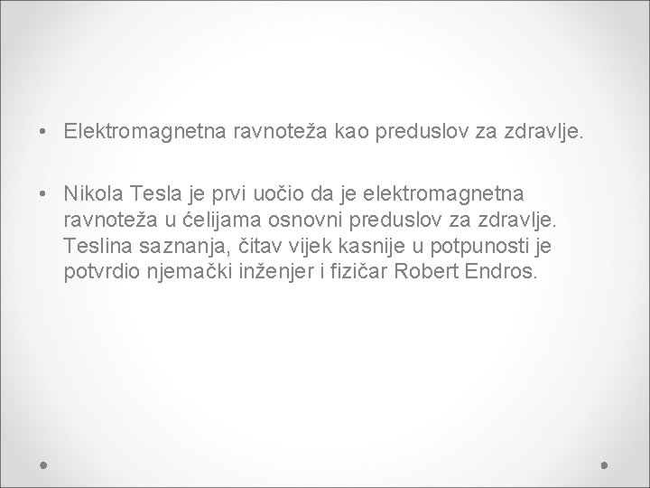  • Elektromagnetna ravnoteža kao preduslov za zdravlje. • Nikola Tesla je prvi uočio