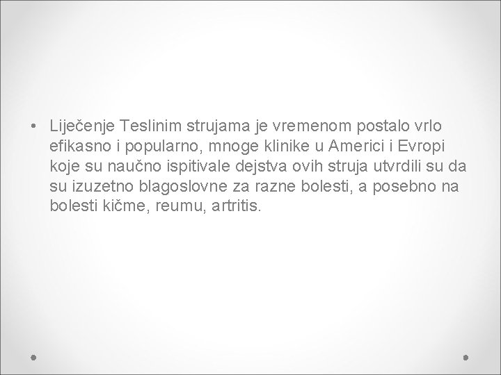  • Liječenje Teslinim strujama je vremenom postalo vrlo efikasno i popularno, mnoge klinike