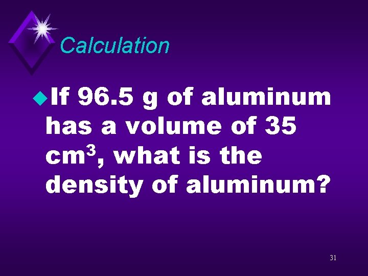 Calculation u. If 96. 5 g of aluminum has a volume of 35 cm