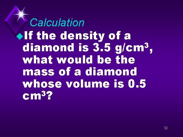 Calculation u. If the density of a diamond is 3. 5 g/cm 3, what