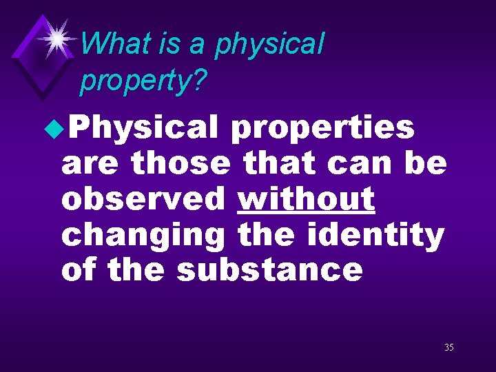 What is a physical property? u. Physical properties are those that can be observed