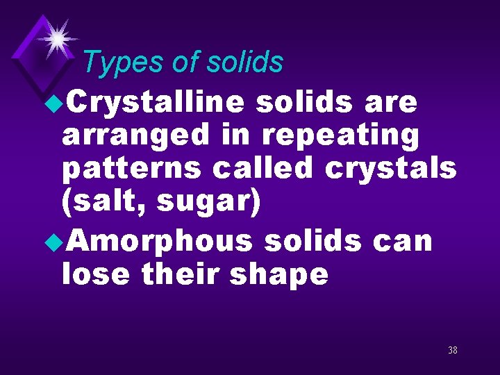 Types of solids u. Crystalline solids are arranged in repeating patterns called crystals (salt,