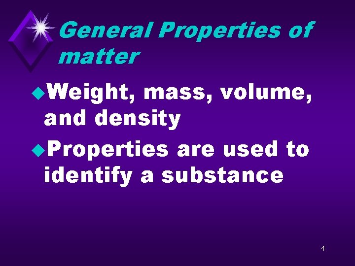General Properties of matter u. Weight, mass, volume, and density u. Properties are used