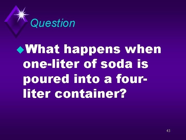 Question u. What happens when one-liter of soda is poured into a fourliter container?