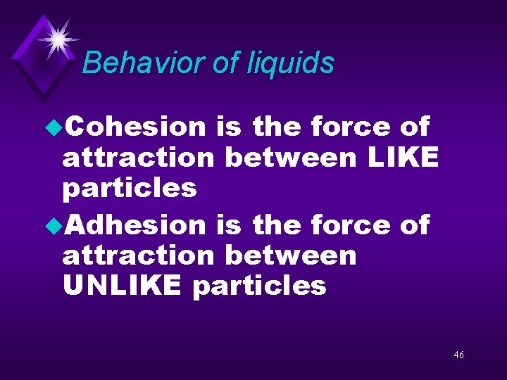 Behavior of liquids u. Cohesion is the force of attraction between LIKE particles u.