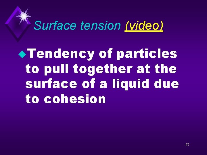 Surface tension (video) u. Tendency of particles to pull together at the surface of