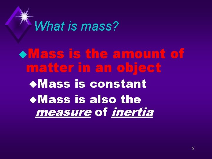 What is mass? u. Mass is the amount of matter in an object u.