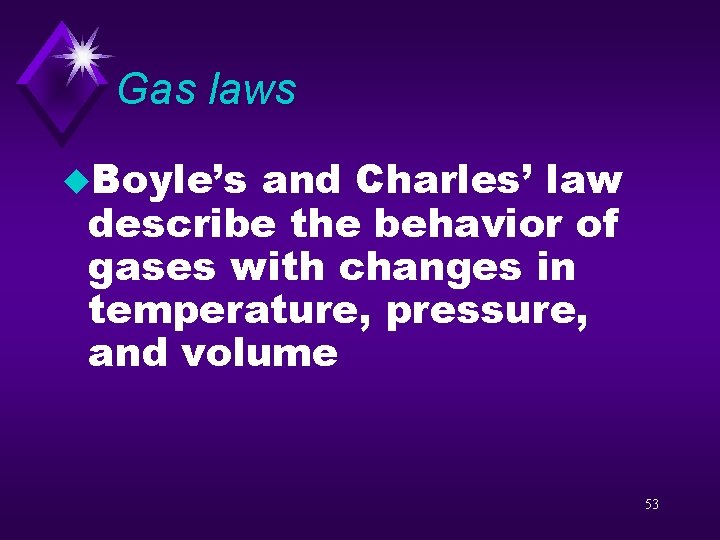 Gas laws u. Boyle’s and Charles’ law describe the behavior of gases with changes