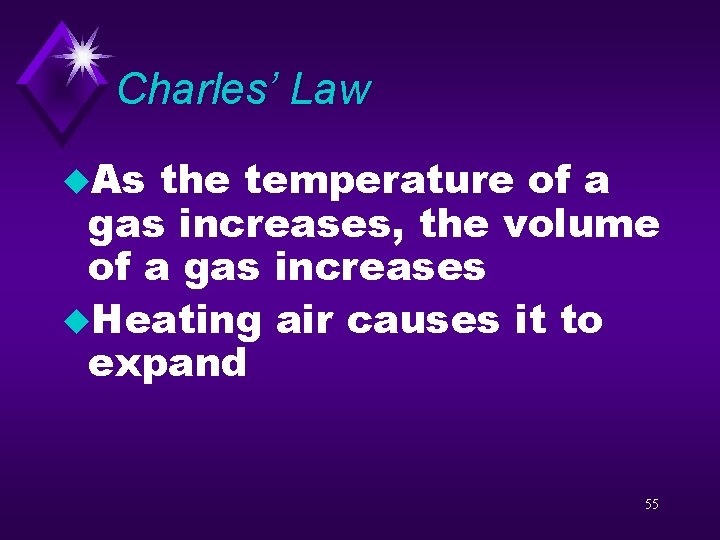 Charles’ Law u. As the temperature of a gas increases, the volume of a