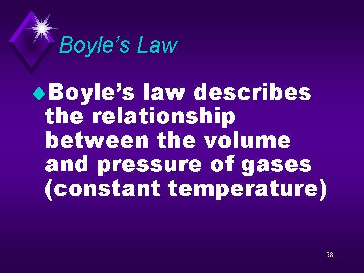 Boyle’s Law u. Boyle’s law describes the relationship between the volume and pressure of