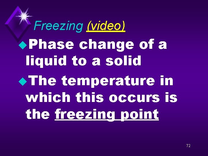 Freezing (video) u. Phase change of a liquid to a solid u. The temperature