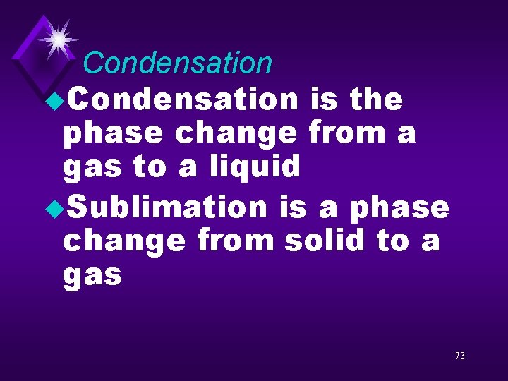 Condensation u. Condensation is the phase change from a gas to a liquid u.