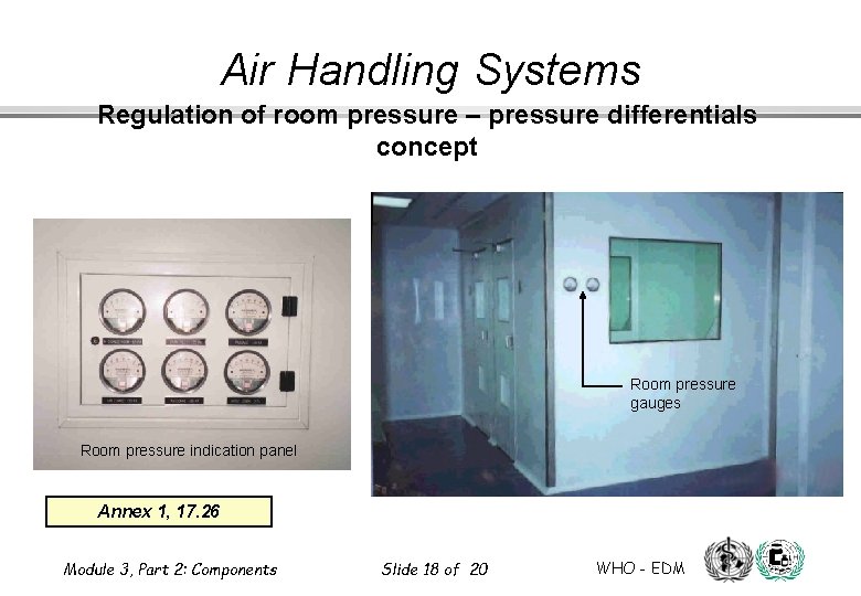 Air Handling Systems Regulation of room pressure – pressure differentials concept Room pressure gauges Air Handling Systems Regulation of room pressure – pressure differentials concept Room pressure gauges