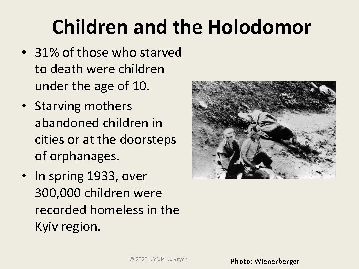 Children and the Holodomor • 31% of those who starved to death were children
