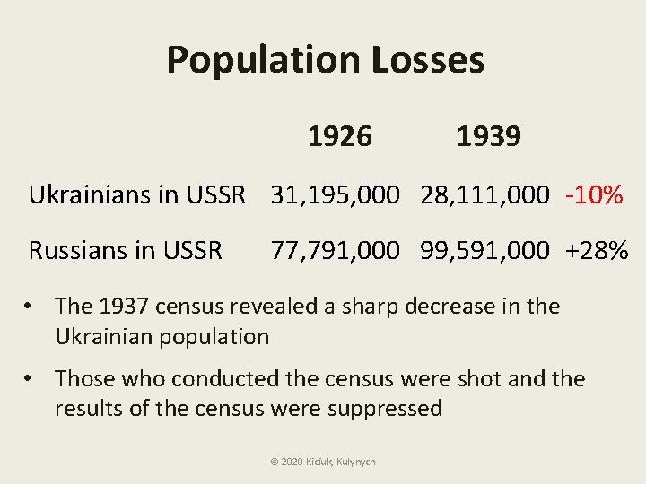 Population Losses 1926 1939 Ukrainians in USSR 31, 195, 000 28, 111, 000 -10%