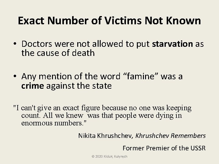 Exact Number of Victims Not Known • Doctors were not allowed to put starvation