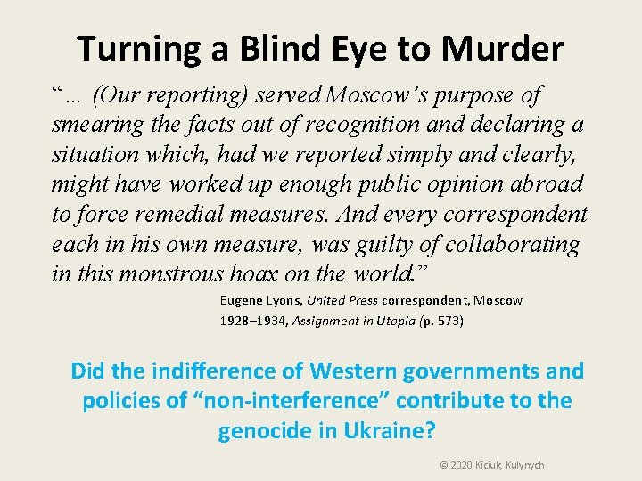 Turning a Blind Eye to Murder “… (Our reporting) served Moscow’s purpose of smearing