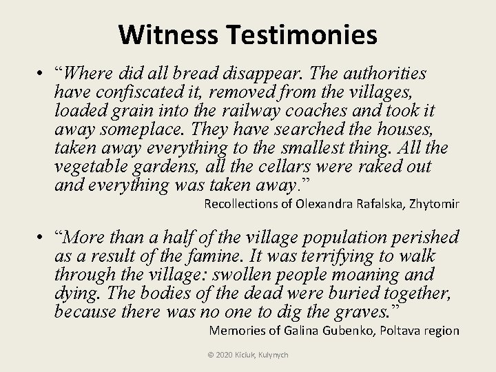 Witness Testimonies • “Where did all bread disappear. The authorities have confiscated it, removed