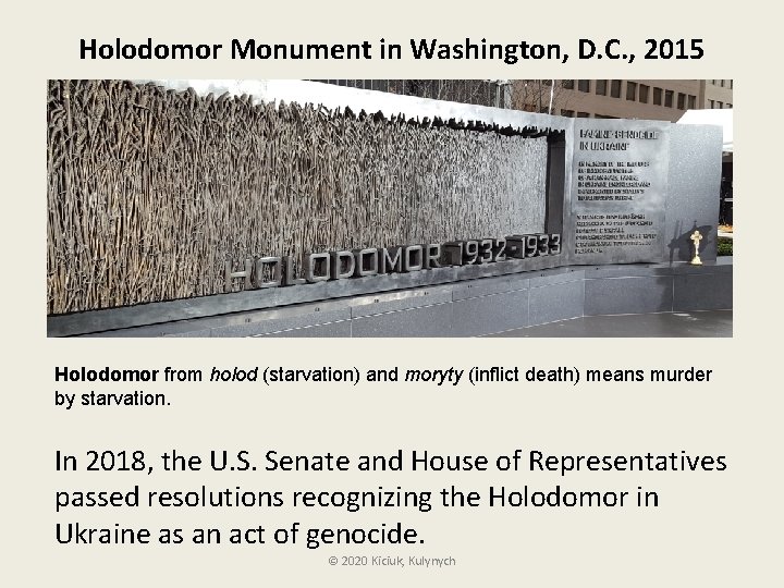 Holodomor Monument in Washington, D. C. , 2015 Holodomor from holod (starvation) and moryty