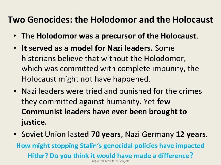 Two Genocides: the Holodomor and the Holocaust • The Holodomor was a precursor of