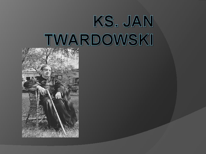 KS. JAN TWARDOWSKI 