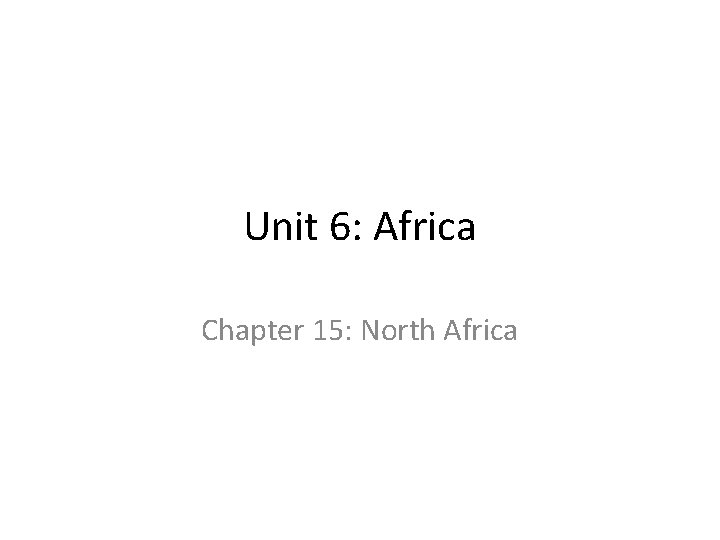 Unit 6: Africa Chapter 15: North Africa 