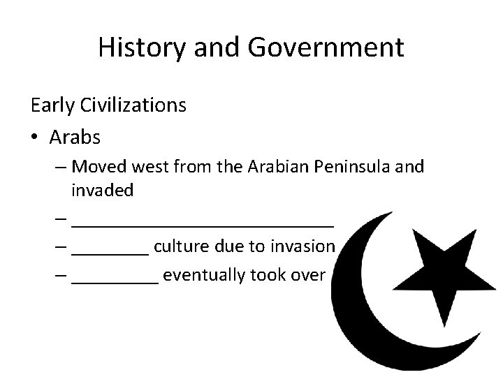History and Government Early Civilizations • Arabs – Moved west from the Arabian Peninsula