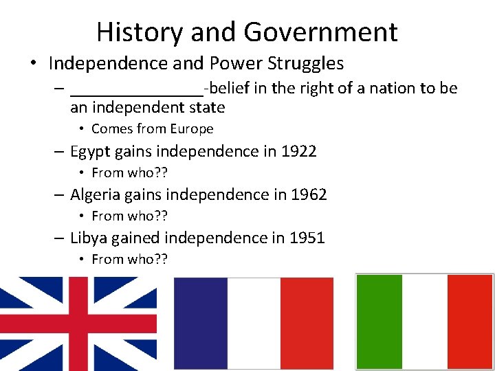 History and Government • Independence and Power Struggles – ________-belief in the right of
