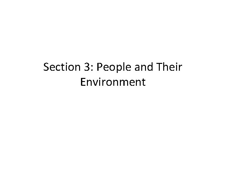 Section 3: People and Their Environment 