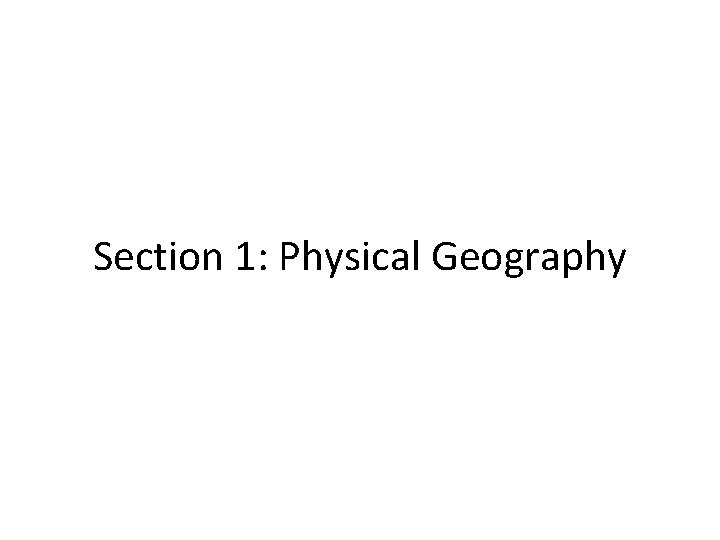 Section 1: Physical Geography 