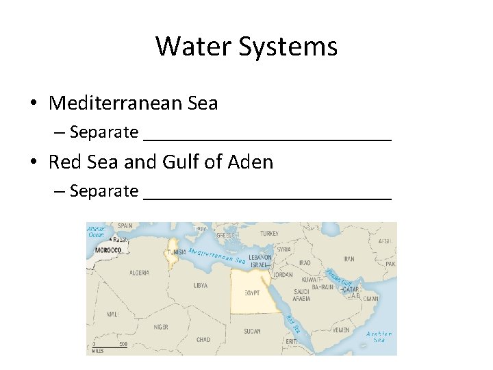 Water Systems • Mediterranean Sea – Separate _____________ • Red Sea and Gulf of