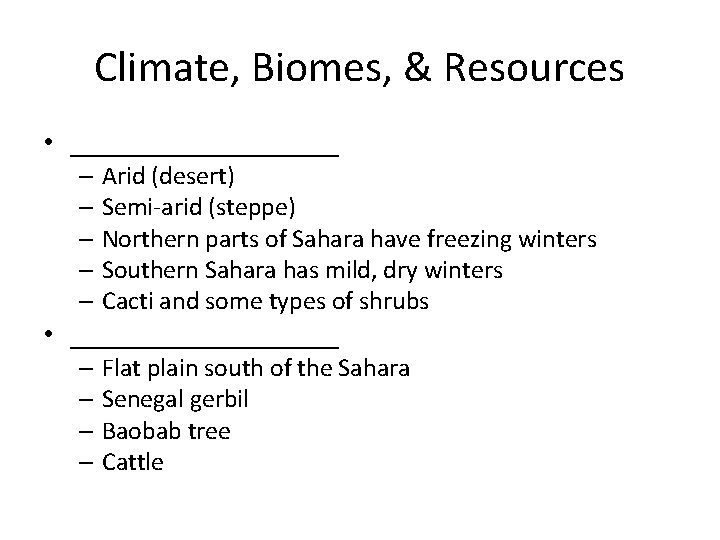 Climate, Biomes, & Resources • _________ – Arid (desert) – Semi-arid (steppe) – Northern