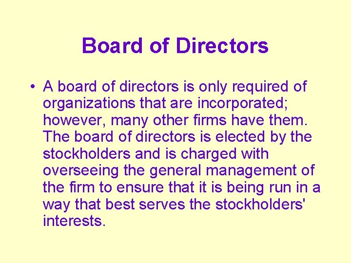 Board of Directors • A board of directors is only required of organizations that