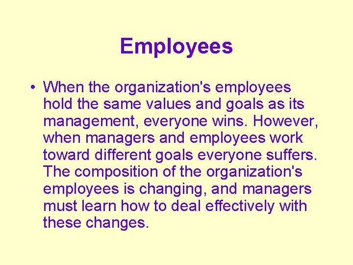 Employees • When the organization's employees hold the same values and goals as its