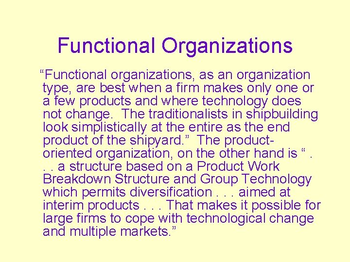 Functional Organizations “Functional organizations, as an organization type, are best when a firm makes