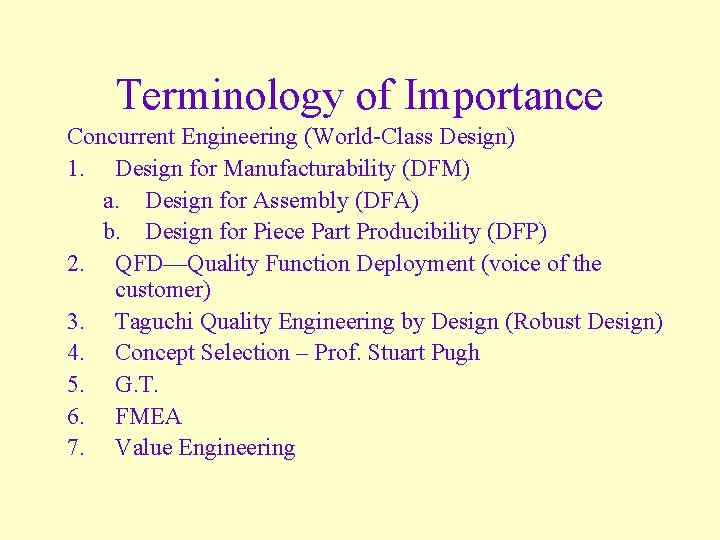 Terminology of Importance Concurrent Engineering (World-Class Design) 1. Design for Manufacturability (DFM) a. Design