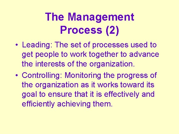 The Management Process (2) • Leading: The set of processes used to get people