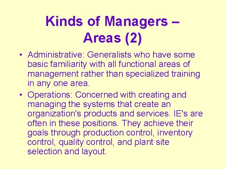 Kinds of Managers – Areas (2) • Administrative: Generalists who have some basic familiarity