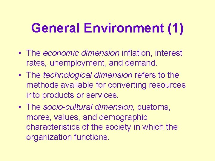 General Environment (1) • The economic dimension inflation, interest rates, unemployment, and demand. •