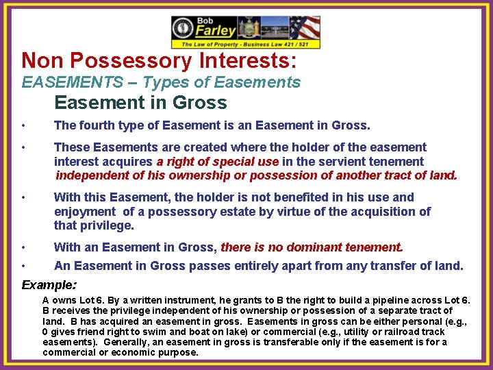 Non Possessory Interests: EASEMENTS – Types of Easements Easement in Gross • The fourth