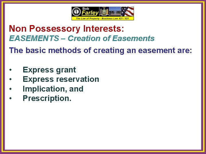 Non Possessory Interests: EASEMENTS – Creation of Easements The basic methods of creating an