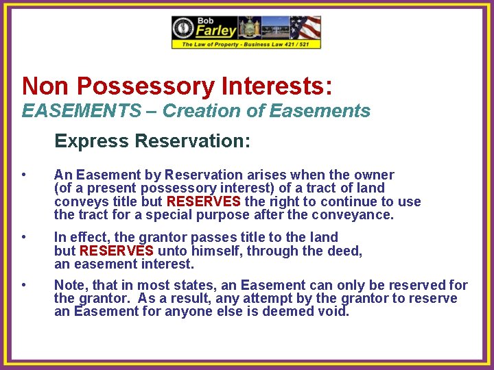 Non Possessory Interests: EASEMENTS – Creation of Easements Express Reservation: • An Easement by